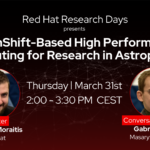 Red Hat Research Days Event - OpenShift in astrophysics - March 2022